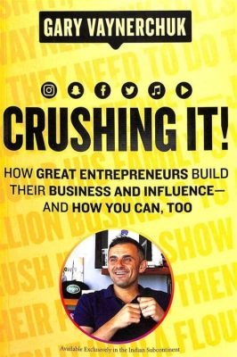  Crushing It!: How Great Entrepreneurs Build Their Business and Influence—and How You Can Too, Uma Jornada Vibrante Através dos Segredos do Empreendedorismo de Sucesso